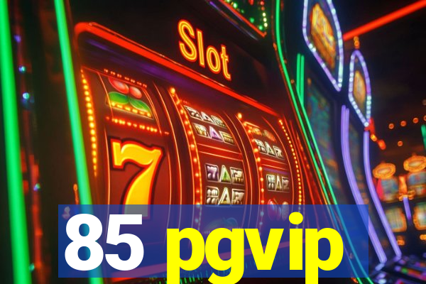 85 pgvip